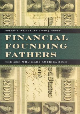 Financial Founding Fathers: The Men Who Made Am... 0226910687 Book Cover