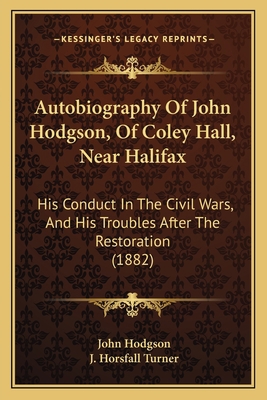 Autobiography Of John Hodgson, Of Coley Hall, N... 116525753X Book Cover