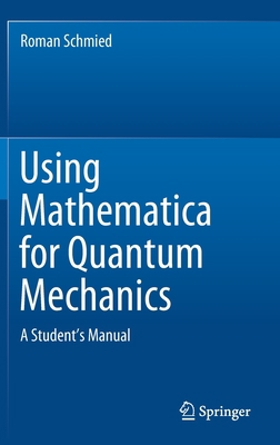 Using Mathematica for Quantum Mechanics: A Stud... 9811375879 Book Cover
