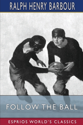 Follow the Ball (Esprios Classics) B0BSPG8J5B Book Cover