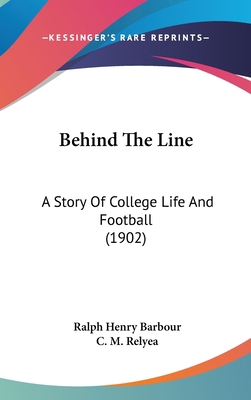 Behind The Line: A Story Of College Life And Fo... 1436949912 Book Cover