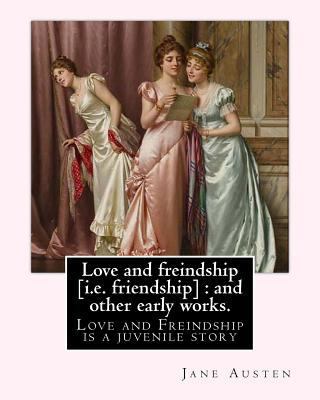 Love and freindship [i.e. friendship]: and othe... 1545551154 Book Cover