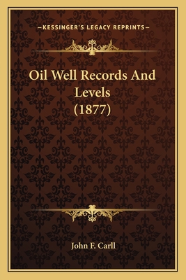 Oil Well Records And Levels (1877) 1164074407 Book Cover