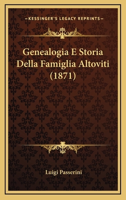 Genealogia E Storia Della Famiglia Altoviti (1871) [Italian] 116781651X Book Cover