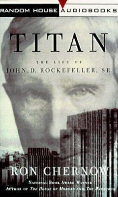 Titan: The Life of John D. Rockefeller, Sr. 0375402802 Book Cover