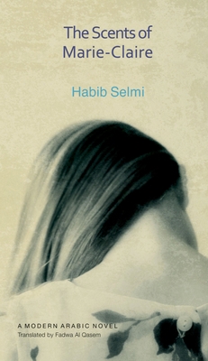 The Scents of Marie-Claire: A Modern Arabic Novel 9774163583 Book Cover