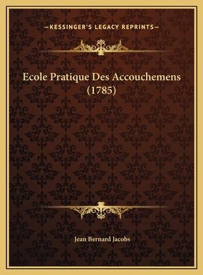 Ecole Pratique Des Accouchemens (1785) [French] 1169799760 Book Cover