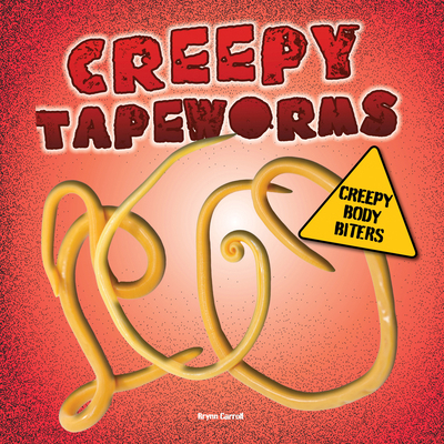 Creepy Tapeworms 1482479435 Book Cover