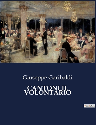Cantoni Il Volontario: Un racconto di eroismo e... [Italian] B0CHHWKG8C Book Cover