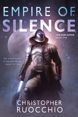 Empire of Silence: The Sun Eater: Book One 0756419263 Book Cover