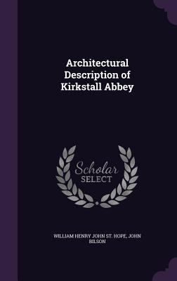 Architectural Description of Kirkstall Abbey 1341293564 Book Cover
