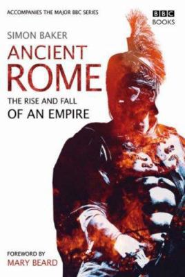 Ancient Rome: The Rise and Fall of an Empire 0563493607 Book Cover