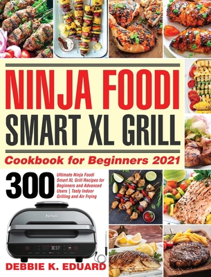 Ninja Foodi Smart XL Grill Cookbook for Beginne... 1954091389 Book Cover