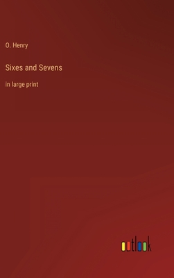 Sixes and Sevens: in large print 3368323393 Book Cover