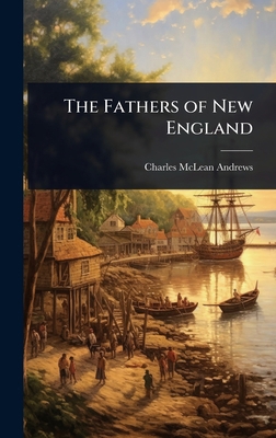 The Fathers of New England 1023607379 Book Cover
