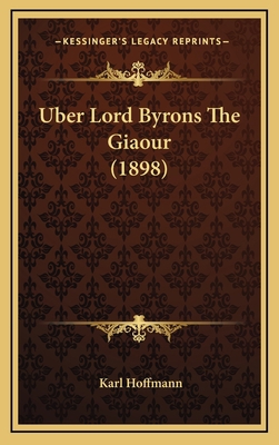 Uber Lord Byrons The Giaour (1898) [German] 1168866243 Book Cover