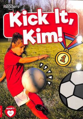 BookLife Publishing Kick it, Kim! (BookLife Non... 1805050982 Book Cover