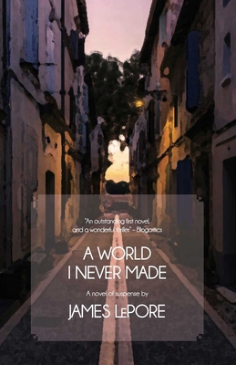 A World I Never Made: A Novel of Suspense 1611883717 Book Cover