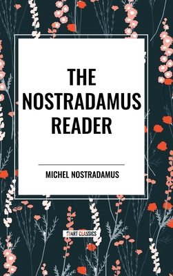 The Nostradamus Reader: The Prophecies of Nostr... B0D4YDJ2KD Book Cover