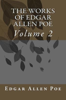 The Works Of Edgar Allen Poe: Volume 2 1502922770 Book Cover