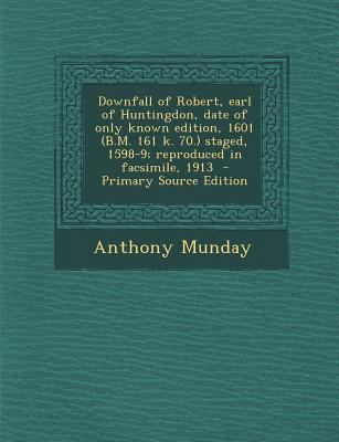 Downfall of Robert, Earl of Huntingdon, Date of... 1289837996 Book Cover