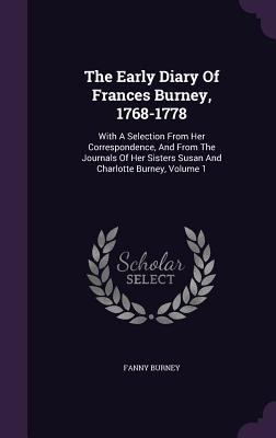 The Early Diary Of Frances Burney, 1768-1778: W... 1347831355 Book Cover