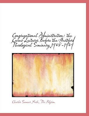 Congregational Administration: The Carew Lectur... 1140404202 Book Cover
