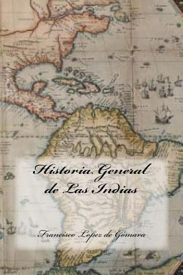 Historia General de Las Indias (Spanish Edition) [Spanish] 1539462471 Book Cover