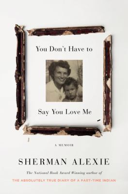 You Don't Have to Say You Love Me: A Memoir 0316556645 Book Cover