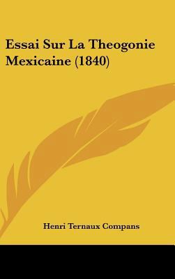 Essai Sur La Theogonie Mexicaine (1840) [French] 1162140836 Book Cover