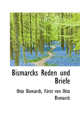 Bismarcks Reden Und Briefe [German] 111005212X Book Cover
