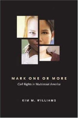 Mark One or More: Civil Rights in Multiracial A... 0472114425 Book Cover