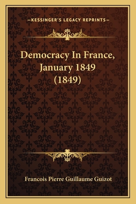 Democracy In France, January 1849 (1849) 116461892X Book Cover