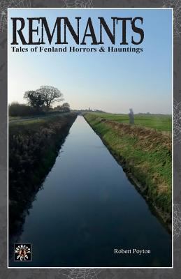 Remnants: Tales of Fenland Horrors and Hauntings 0995645426 Book Cover