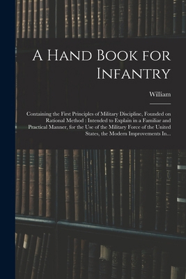 A Hand Book for Infantry: Containing the First ... 1018869840 Book Cover