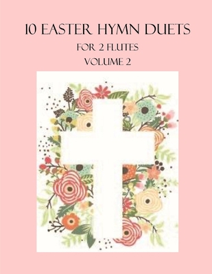 10 Easter Duets for 2 Flutes: Volume 2 B08RCLGV65 Book Cover