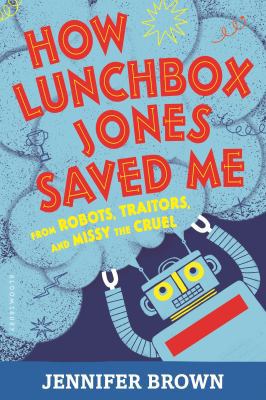 How Lunchbox Jones Saved Me from Robots, Traito... 1681194414 Book Cover