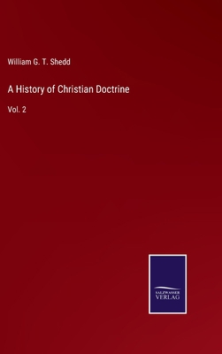 A History of Christian Doctrine: Vol. 2 3752586133 Book Cover