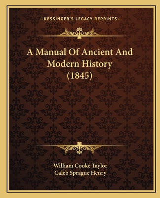 A Manual Of Ancient And Modern History (1845) 1164537032 Book Cover
