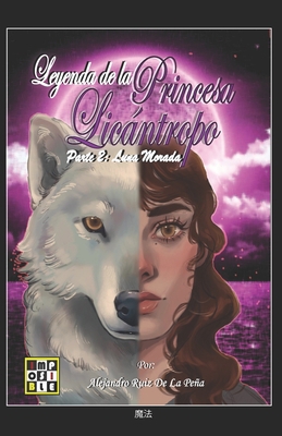 Leyenda de la Princesa Licántropo: Part 2: Luna... [Spanish] B0C9SFXKBR Book Cover