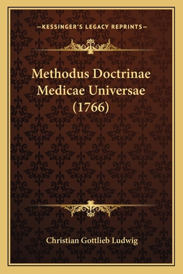 Methodus Doctrinae Medicae Universae (1766) [Latin] 1166301168 Book Cover