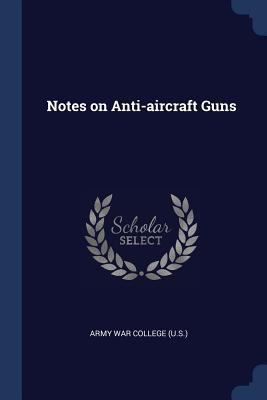 Notes on Anti-aircraft Guns 1376756382 Book Cover