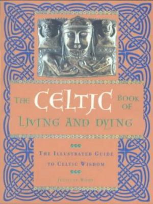 The Celtic Books of Living and Dying: The Illus... 1900131641 Book Cover