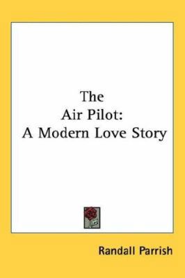 The Air Pilot: A Modern Love Story 0548435235 Book Cover