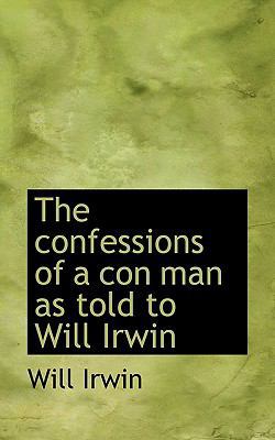 The Confessions of a Con Man as Told to Will Irwin 111720037X Book Cover