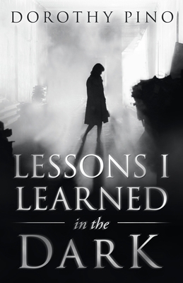 Lessons I Learned in the Dark 1664211780 Book Cover