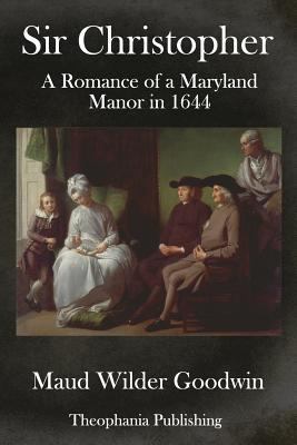 Sir Christopher: A Romance of a Maryland Manor ... 1979592160 Book Cover