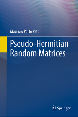 Pseudo-Hermitian Random Matrices 3031602935 Book Cover