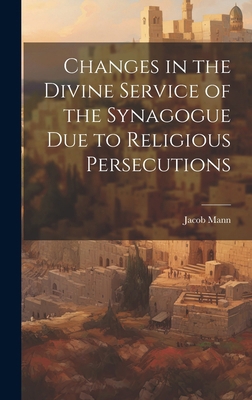 Changes in the Divine Service of the Synagogue ... B0CMF48QFG Book Cover
