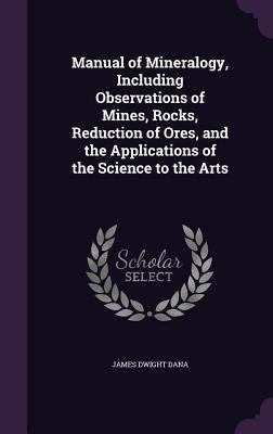 Manual of Mineralogy, Including Observations of... 1341284948 Book Cover